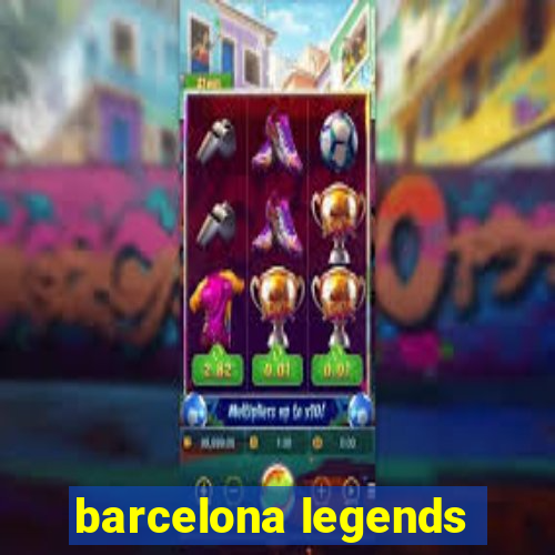 barcelona legends